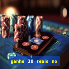 ganhe 30 reais no cadastro cassino